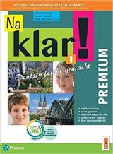 Na klar! Premium. Deutsch leicht gemacht. Con app. Con e-book. Con espansione online. Vol. 1