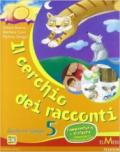 Il cerchio dei racconti. Sussidiario dei linguaggi. Per la 5ª classe elementare. Con espansione online