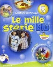 Mille storie blu. Sussidiario dei linguaggi. Per la 5ª classe elementare. Con espansione online