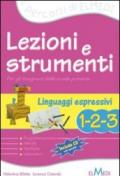 Lezioni e strumenti. Linguaggi espressivi 1-2-3. Per la Scuola elementare