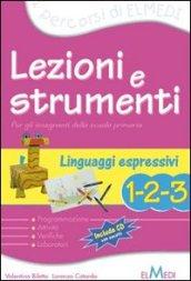 Lezioni e strumenti. Linguaggi espressivi 1-2-3. Per la Scuola elementare