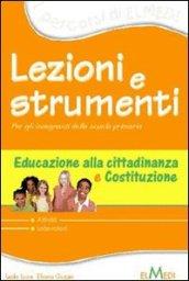 Lezioni e strumenti. Cittadinanza e Costituzione. Per la Scuola elementare