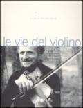 Le vie del violino. Scritti sul violino e la danza in memoria di Melchiade Benni (1902-1992). Con 2 CD Audio