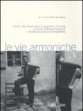 Le vie armoniche. Scritti sulla fisarmonica, l'organetto e la danza inonore di Primo Panzacchi e dei fisarmonicisti di Monghidoro. Con 2 CD audio