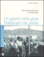 Un giorno nella gioia l'indomani nel pianto. La musica dell'isola di Karpathos. Con 2 CD Audio