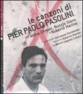 Le canzoni di Pier Paolo Pasolini. Con Cd audio