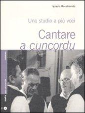 Cantare a cuncordu. Uno studio a più voci. Con CD Audio