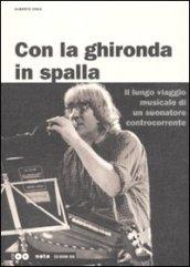 Con la ghironda in spalla. Il lungo viaggio musicale di un suonatore controcorrente. Con 2 CD Audio