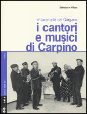 I cantori e musici di Carpino. Le tarantelle del Gargano. Con 2 CD Audio