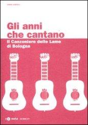 Gli anni che cantano. Il Canzoniere delle Lame di Bologna. Con CD Audio