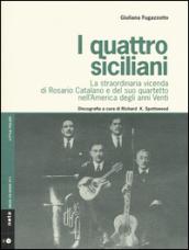 I quattro siciliani. La straordinaria vicenda di Rosario Catalano e del suo quartetto nell'America degli anni Venti. Con CD Audio