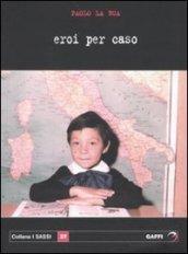 Eroi per caso