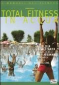 Total fitness in acqua. Fisiologia, biomeccanica di tutti gli esercizi per gli addominali, ipertrofia, estetica, riabilitazione