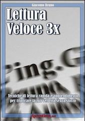 Lettura veloce 3x. Tecniche di lettura rapida e apprendimento per triplicare la tua velocità senza sforzo