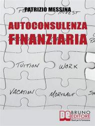 Autoconsulenza finanziaria. Strategie per mettere il turbo ai risparmi