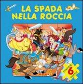 La spada nella roccia. Ediz. illustrata