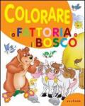 Colorare la fattoria e il bosco. Ediz. illustrata