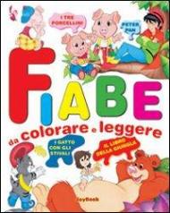 Fiabe da colorare e leggere. Ediz. illustrata