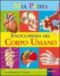 La mia prima enciclopedia del corpo umano. Ediz. illustrata