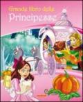 Il grande libro delle principesse. Ediz. illustrata