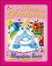 Favolose principesse. Ediz. illustrata