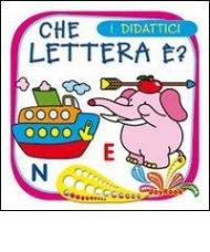 Che lettera è. Ediz. illustrata