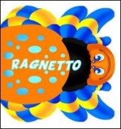 Ragnetto. Ediz. illustrata