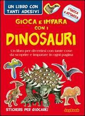 Gioca e impara con i dinosauri. Con adesivi. Ediz. illustrata