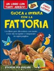 Gioca e impara con la fattoria. Con adesivi. Ediz. illustrata