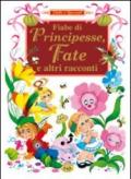 Fiabe di principesse, fate e altri racconti. Ediz. illustrata