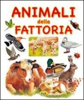 Gli animali della fattoria. Ediz. illustrata