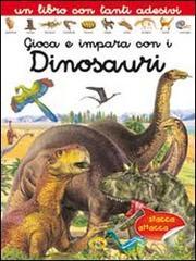 Gioca e impara con i dinosauri e gli adesivi. Ediz. illustrata