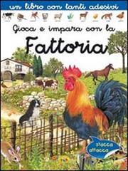 Gioca e impara con la fattoria. Con adesivi. Ediz. illustrata