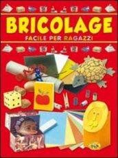 Bricolage facile per ragazzi. Ediz. illustrata