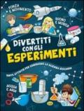 Divertiti con gli esperimenti. Ediz. illustrata