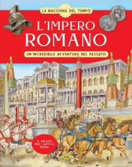 L' Impero romano. Un'incredibile avventura nel passato. La macchina del tempo