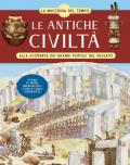 Le antiche civiltà. Alla scoperta dei grandi popoli del passato. La macchina del tempo