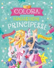 Fantastiche principesse. Ediz. a colori