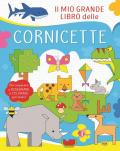 Mio grande libro delle cornicette. Ediz. a colori (Il)