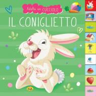 Il coniglietto. Adotta un cucciolo. Ediz. a colori