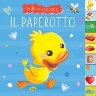 Il paperotto. Adotta un cucciolo. Ediz. a colori