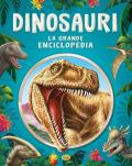 Dinosauri. La grande enciclopedia. Ediz. a colori