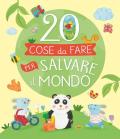 20 cose da fare per salvare il mondo