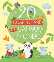 20 cose da fare per salvare il mondo