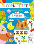 I numeri. Le mie prime cornicette. Ediz. a colori