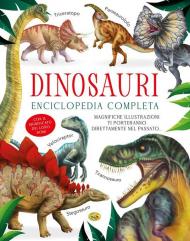 Dinosauri. Enciclopedia completa