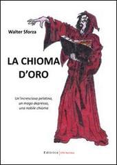 La chioma d'oro. Un'incresciosa pelatina, un mago depresso, una nobile chioma