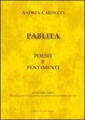 Pablita. Poesie e pentimenti. Vite per caso. Breve riassunto di due esistenze in movimento incontratesi per caso