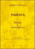 Pablita. Poesie e pentimenti. Vite per caso. Breve riassunto di due esistenze in movimento incontratesi per caso