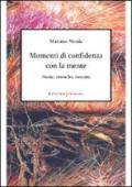 Momenti di confidenza. Poesie, cronache, racconti